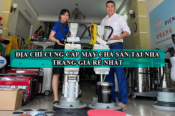 Địa chỉ cung cấp máy chà sàn tại Nha Trang giá rẻ nhất