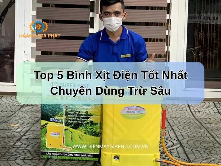 Top 5 bình xịt điện tốt nhất chuyên dùng trừ sâu