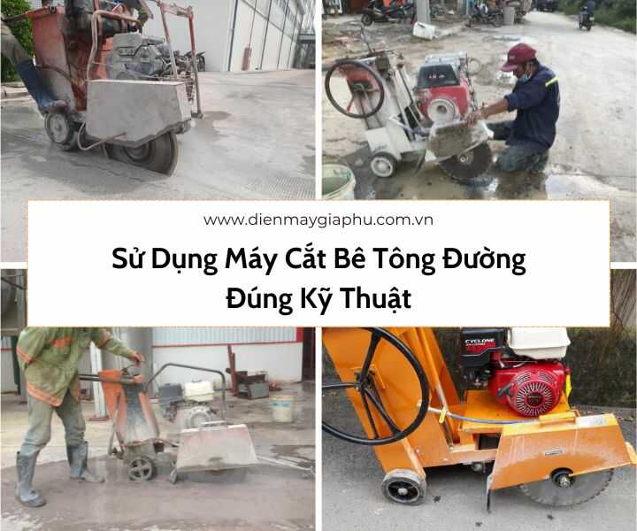 Cách sử dụng máy cắt bê tông đường đúng kỹ thuật
